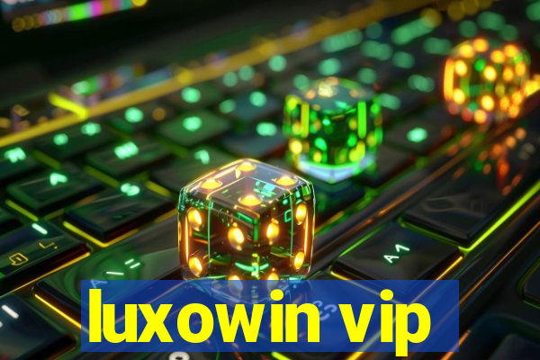 luxowin vip